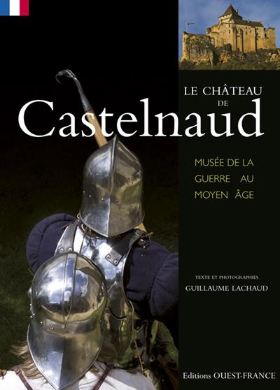 lachaud-guillaume-3b-merienne-patrick-le-chateau-de-castelnaud-musee-de-la-guerre-au-moyen-age_0