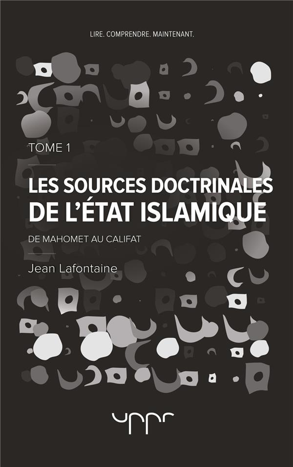 lafontaine-jean-les-sources-doctrinales-de-l-etat-islamique-tome-1-de-mahomet-au-califat_0