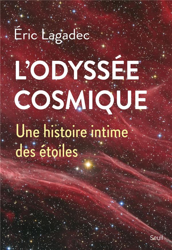 lagadec-eric-l-odyssee-cosmique-une-histoire-intime-des-etoiles-une-histoire-intime-des-etoiles_0
