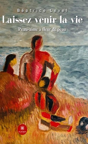 laissez-venir-la-vie-peau-aime-a-fleur-de-peau_0