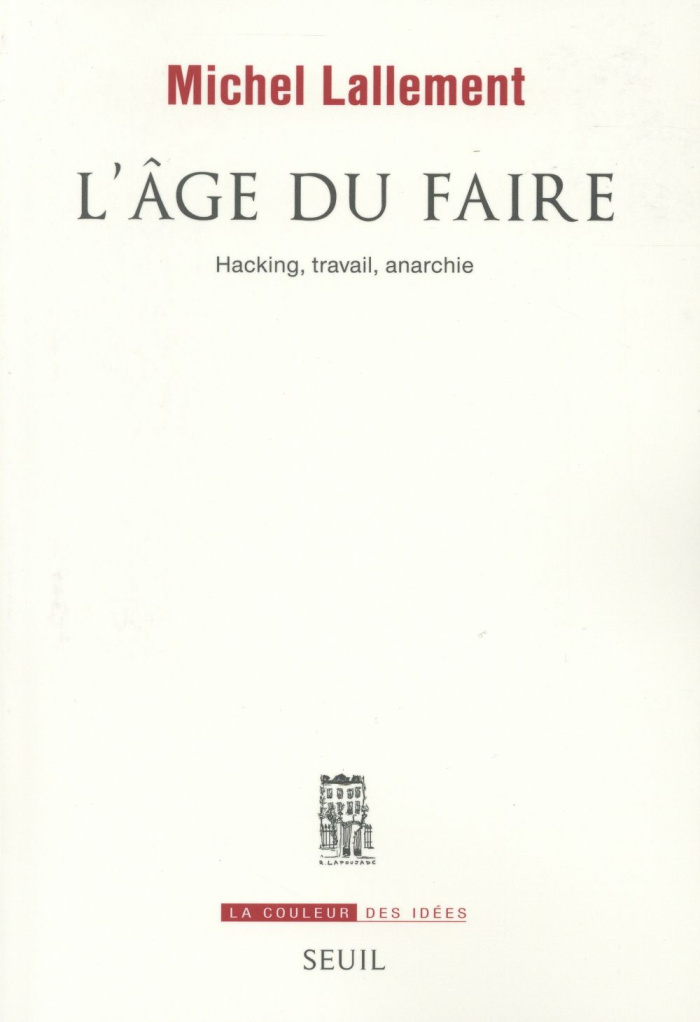 lallement-michel-l-age-du-faire-hacking-travail-anarchie_0