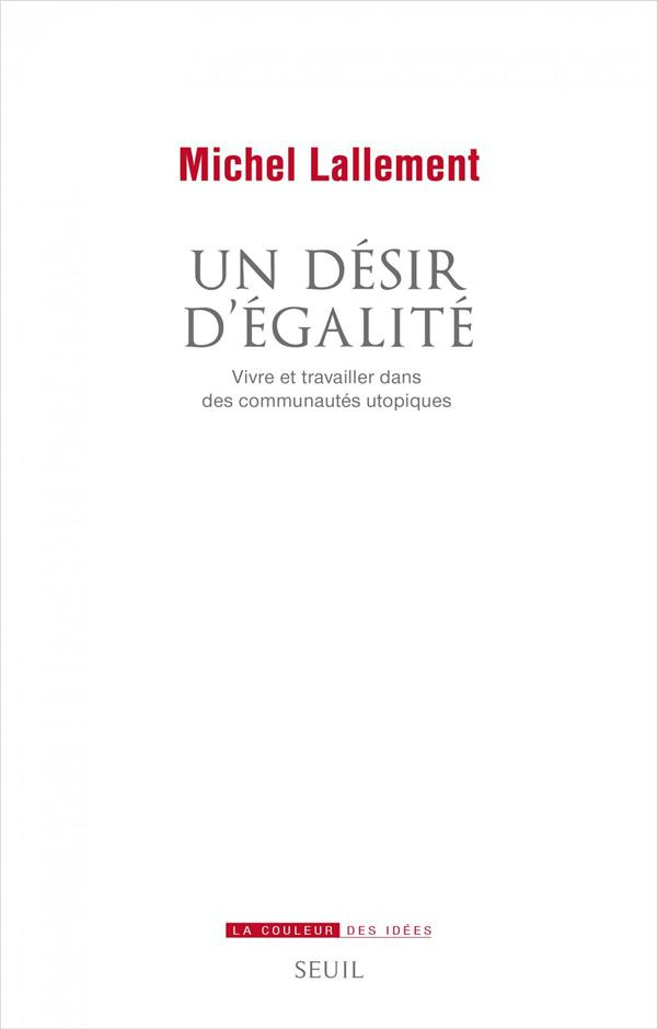 lallement-michel-un-desir-d-egalite-vivre-et-travailler-dans-des-communautes-utopiques_0