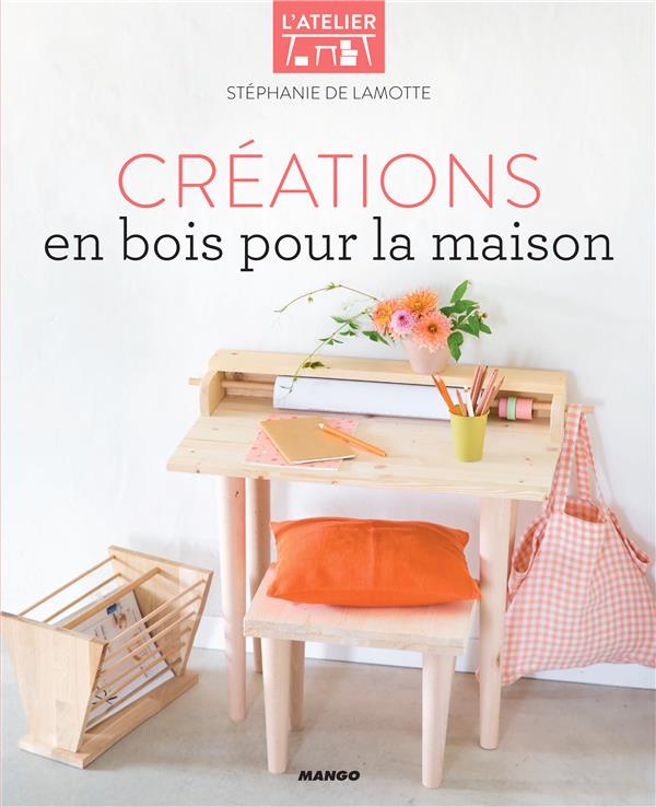 lamotte-stephanie-de-3b-besse-fabrice-3b-roy-sonia-creations-en-bois-pour-la-maison_0