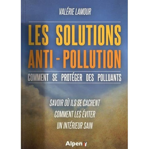lamour-valerie-les-solutions-anti-pollution-comment-se-proteger-des-polluants-savoir-ou-ils-se-cachent-comment_0