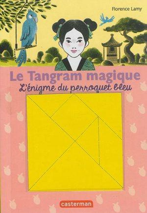 lamy-florence-3b-laprun-amandine-le-tangram-magique-tome-4-l-enigme-du-perroquet-bleu-avec-1-tangram-magnetique_0