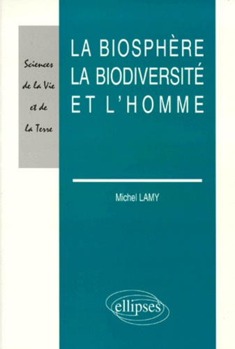 lamy-michel-la-biosphere-la-biodiversite-et-l-homme_0