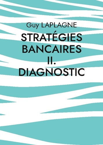 laplagne-guy-strategies-bancaires-ii-diagnostic-diagnostic-strategique-bancair_0
