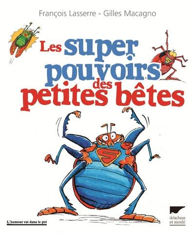 lasserre-francois-3b-macagno-gilles-les-super-pouvoirs-des-petites-betes_0