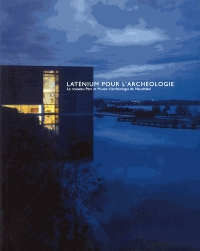 latenium-pour-l-archeologie-le-nouveau-parc-et-musee-d-archeologie-de-neuchatel_0