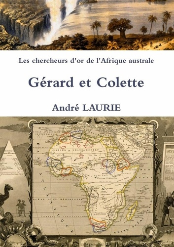 laurie-andre-les-chercheurs-d-or-de-l-afrique-australe-gerard-et-colette_0
