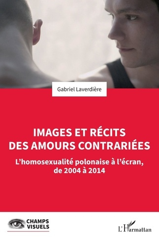 laverdiere-gabriel-images-et-recits-des-amours-contrariees-l-homosexualite-polonaise-a-l-ecran-de-2004-a-2014_0