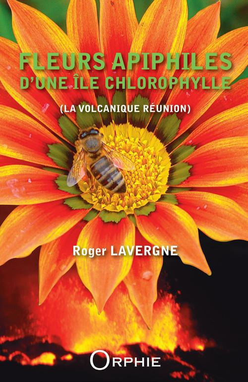 lavergne-roger-3b-poustis-jacques-fleurs-apiphiles-d-une-ile-chlorophylle-la-volcanique-reunion_0
