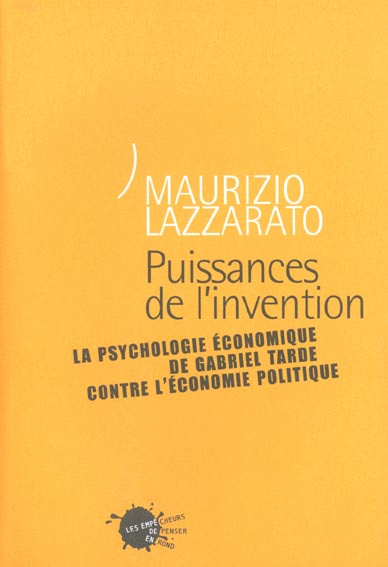 lazzarato-maurizio-puissances-de-l-invention-la-psychologie-economique-de-gabriel-tarde-contre-l-economie-politique_0