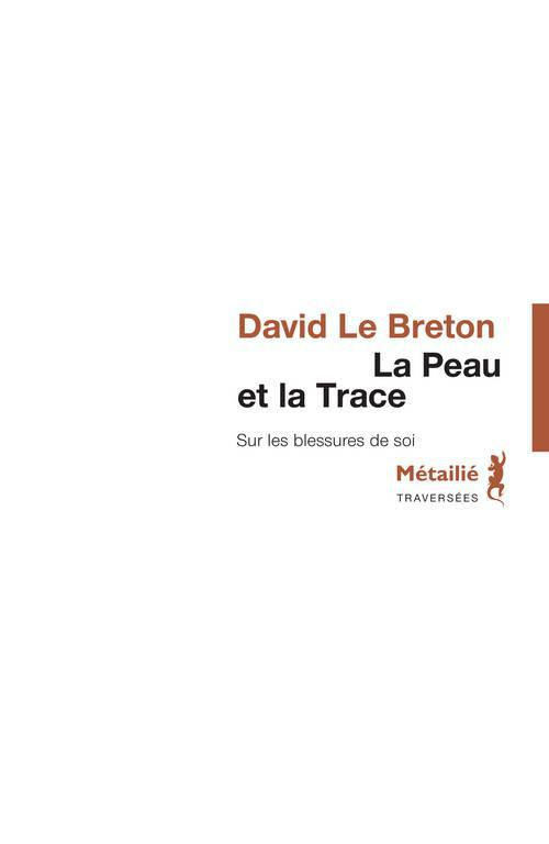 le-breton-david-la-peau-et-la-trace-sur-les-blessures-de-soi_0