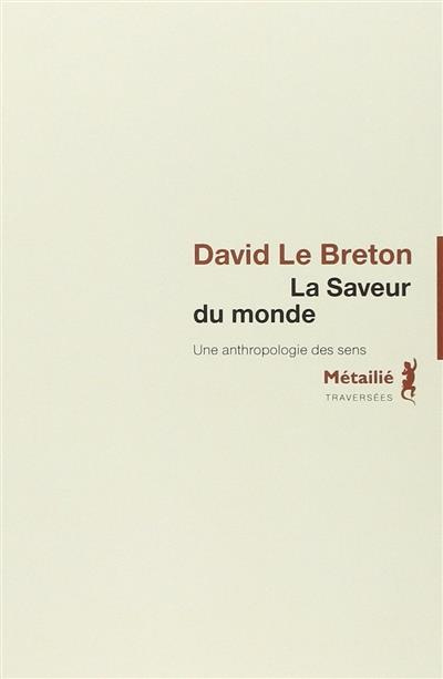 le-breton-david-la-saveur-du-monde-une-anthropologie-des-sens_0
