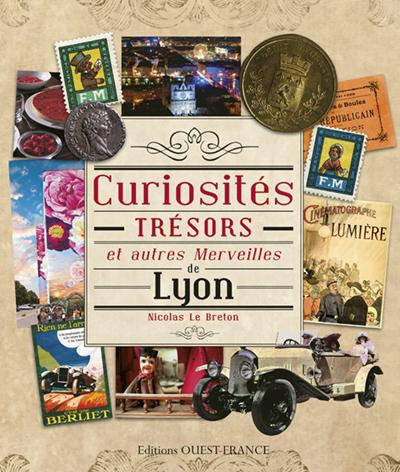 le-breton-nicolas-curiosites-tresors-et-autres-merveilles-de-lyon_0