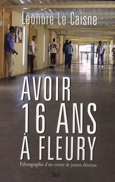 le-caisne-leonore-avoir-16-ans-a-fleury-ethnographie-d-un-centre-de-jeunes-detenus_0