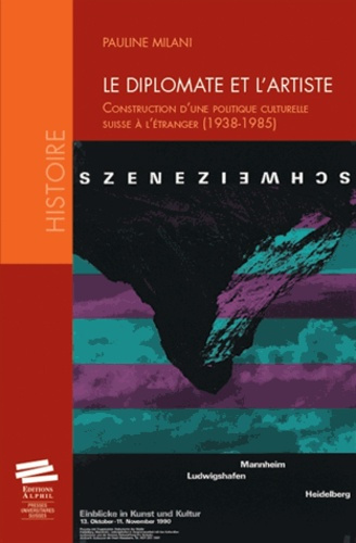 le-diplomate-et-l-artiste-construction-d-une-politique-culturelle-suisse-a-l-etranger-1938-1985_0