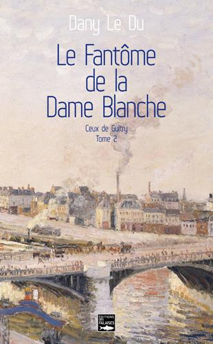 le-du-dany-ceux-de-guitry-tome-2-le-fantome-de-la-dame-blanche-pierre-et-celestine-1829-1860_0