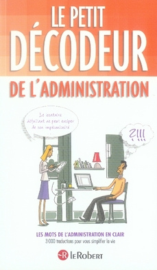 le-petit-decodeur-de-l-administration-les-mots-de-l-administration-en-clair-edition-revue-et-augme_0