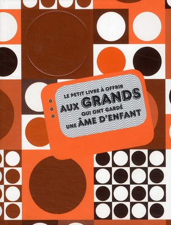 le-petit-livre-a-offrir-aux-grands-qui-ont-garde-une-ame-d-enfant_0