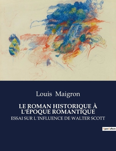 le-roman-historique-a-l-epoque-romantique-essai-sur-l-influence-de-walter-scott_0