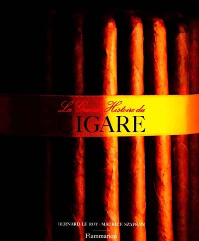 le-roy-bernard-3b-szafran-maurice-la-grande-histoire-du-cigare-edition-1998_0