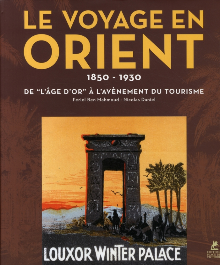 le-voyage-en-orient-de-l-age-d-or-a-l-avenement-du-tourisme-1850-1930_0