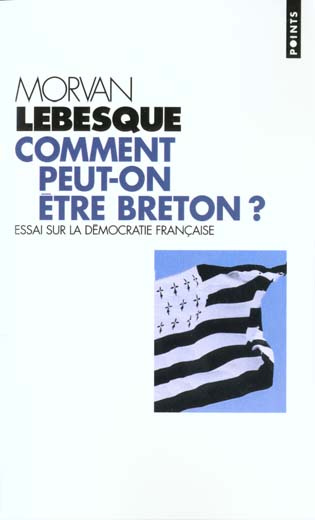 lebesque-morvan-comment-peut-on-etre-breton-essai-sur-la-democratie-francaise_0