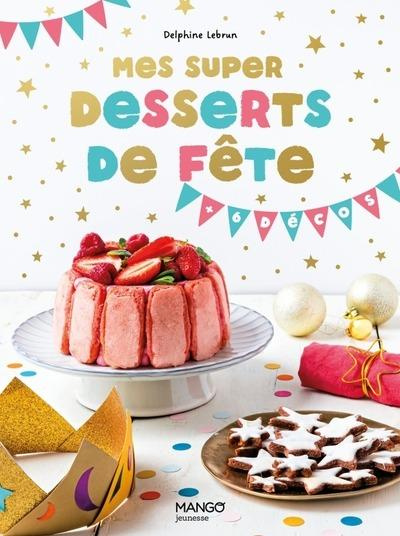 lebrun-delphine-3b-dumont-sophie-mes-super-desserts-de-fete_0