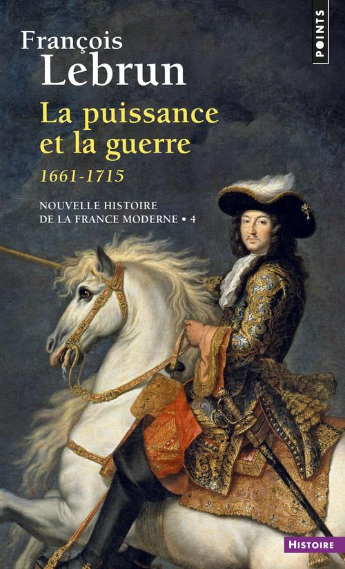 lebrun-francois-nouvelles-histoire-de-la-france-moderne-tome-4-la-puissance-et-la-guerre-1661-1715_0