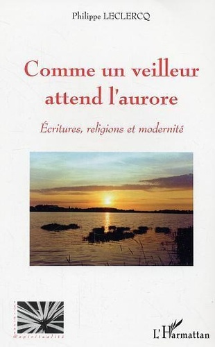 leclercq-philippe-comme-un-veuilleur-attend-l-aurore-ecritures-religions-et-modernite_0