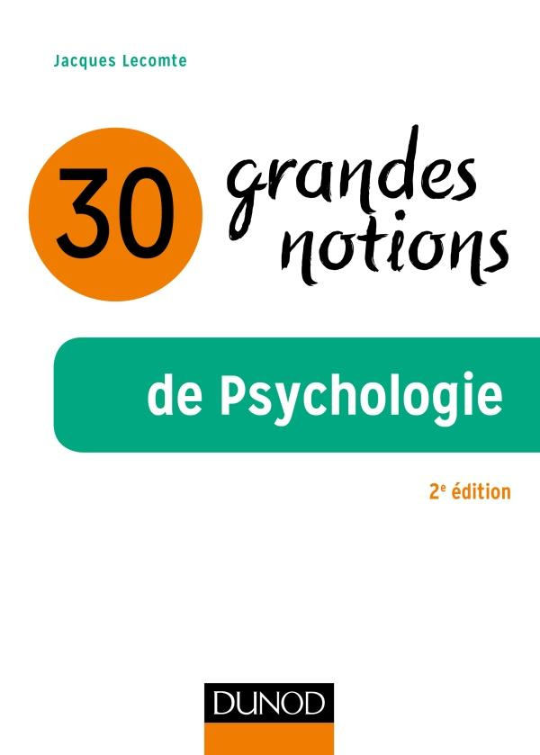 lecomte-jacques-30-grandes-notions-de-la-psychologie-2e-edition_0