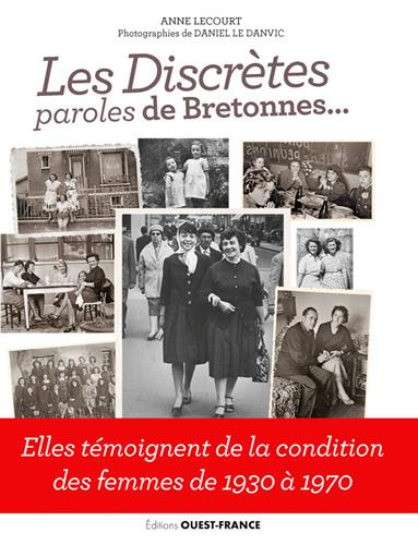 lecourt-anne-3b-le-danvic-daniel-les-discretes-paroles-de-bretonnes-elles-temoignent-de-la-condition-des-femmes-de-1930-a-1970_0