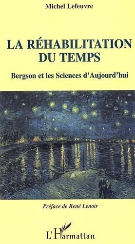 lefeuvre-michel-la-rehabilitation-du-temps-bergson-et-les-sciences-d-aujourd-hui_0