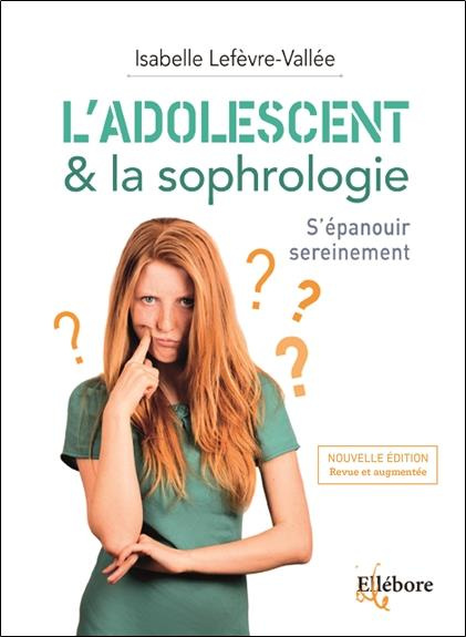 lefevre-vallee-isabelle-l-adolescent-la-sophrologie-s-epanouir-sereinement-edition-revue-et-augmentee_0
