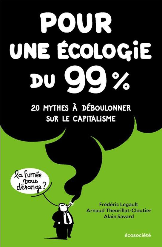 legault-frederic-3b-theurillat-cloutier-arnaud-3b-sa-pour-une-ecologie-du-99-20-mythes-a-deboulonner-sur-le-capitalisme_0