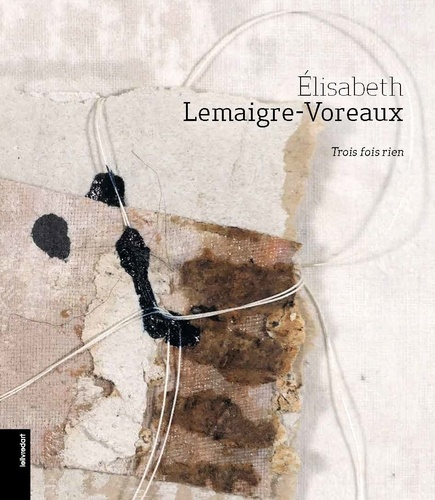 lemaigre-voreaux-eli-elisabeth-lemaigre-voreaux-trois-fois-rienae_0