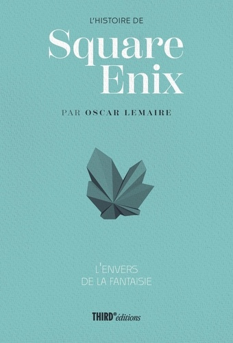 lemaire-oscar-l-histoire-de-square-enix-l-envers-de-la-fantasie_0