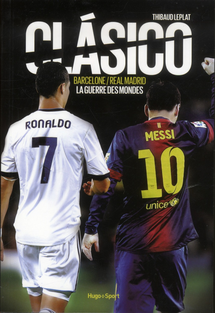 leplat-thibaud-clasico-barcelone-real-madrid-la-guerre-des-mondes_0
