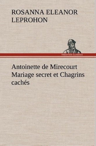 leprohon-mrs-rosanna-eleanor-3b-leprohon-m-antoinette-de-mirecourt-mariage-secret-et-chagrins-caches_0