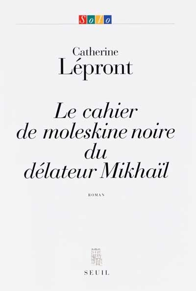 lepront-catherine-le-cahier-de-moleskine-noire-du-delateur-mikhail_0