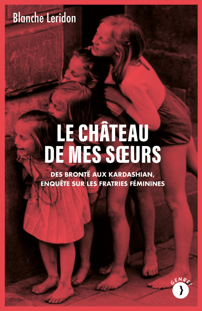leridon-blanche-le-chateau-de-mes-soeurs-des-bronte-aux-kardashian-enquete-sur-les-fratries-feminines_0