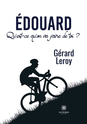 leroy-gerard-edouard-qu-est-ce-qu-on-va-faire-de-toi_0