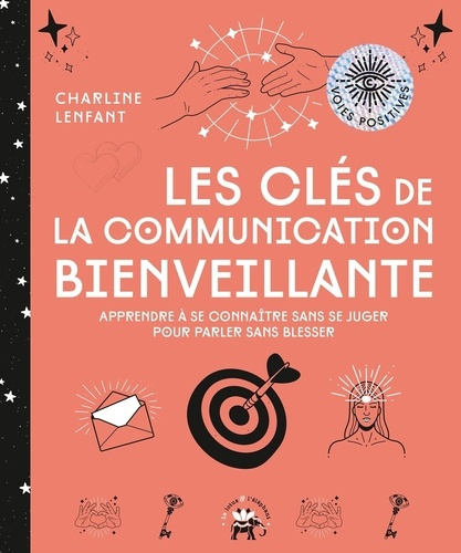 les-cles-de-la-communication-bienveillante-apprendre-a-se-connaitre-sans-se-juger-pour-parler-sans_0