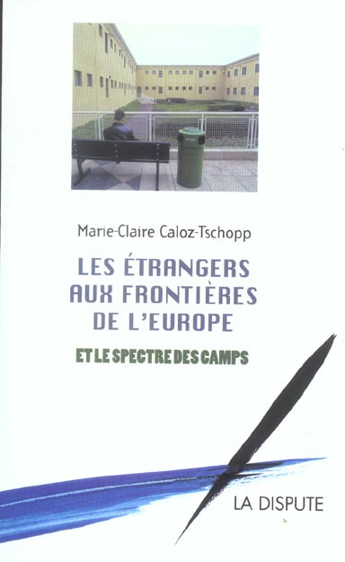 les-etrangers-aux-frontieres-de-l-europe-et-le-spectre-des-camps_0