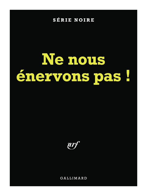 les-jolies-planches-planche-serie-noire-ne-nous-enervons-pas_0