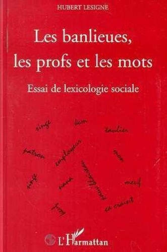 lesigne-hubert-les-banlieues-les-profs-et-les-mots-essai-de-lexicologie-sociale_0