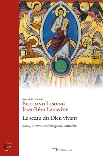 lesoing-bertrand-lanavere-jean-remi-le-sceau-du-dieu-vivant-sceau-onction-et-theologie-du-caractere_0