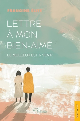 lettre-a-mon-bien-aime-le-meilleur-est-a-venir_0